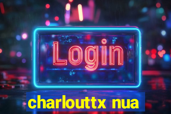 charlouttx nua